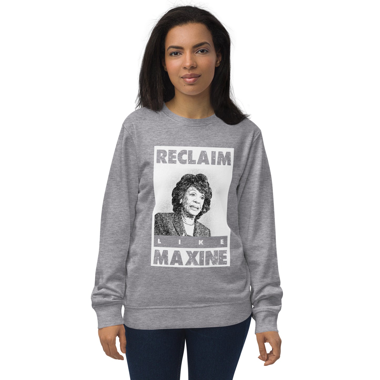 Reclaim Like Maxine Unisex organic sweatshirt