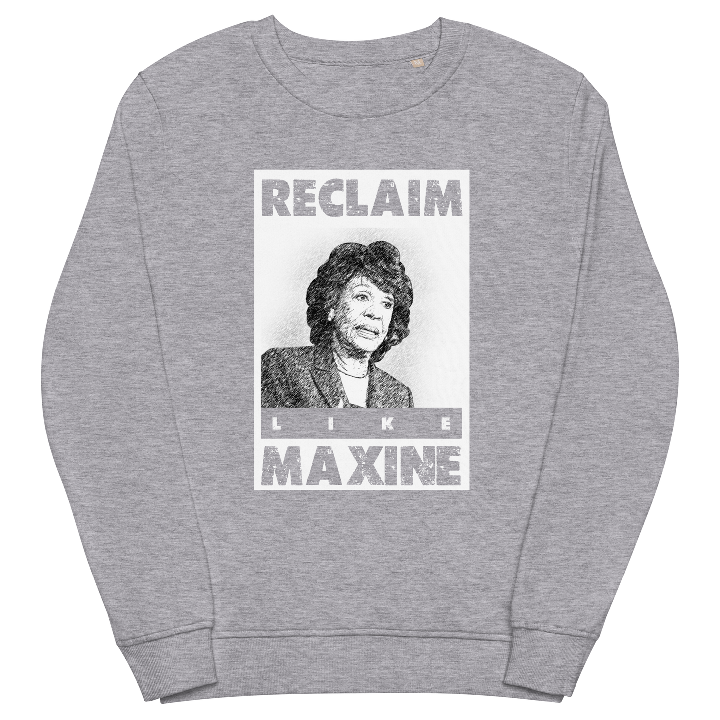 Reclaim Like Maxine Unisex organic sweatshirt